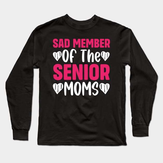 Sad Member Of The Senior Moms Long Sleeve T-Shirt by TheDesignDepot